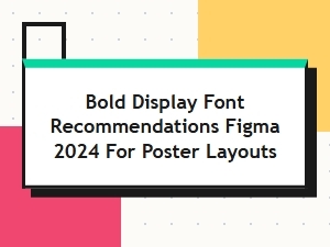 Best Bold Display Fonts for Poster Layouts in Figma 2024
