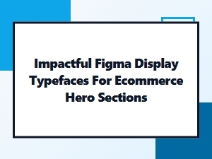 Bold Display Fonts for Ecommerce Hero Sections in Figma