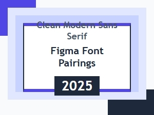 Clean Modern Sans Serif Figma Font Pairings for 2025