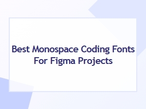 Best Monospace Coding Fonts for Figma Projects in 2025