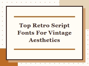 Top Retro Script Fonts for Vintage Aesthetics and Classic Designs